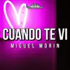 Miguel Morin - Cuando Te Ví - Single